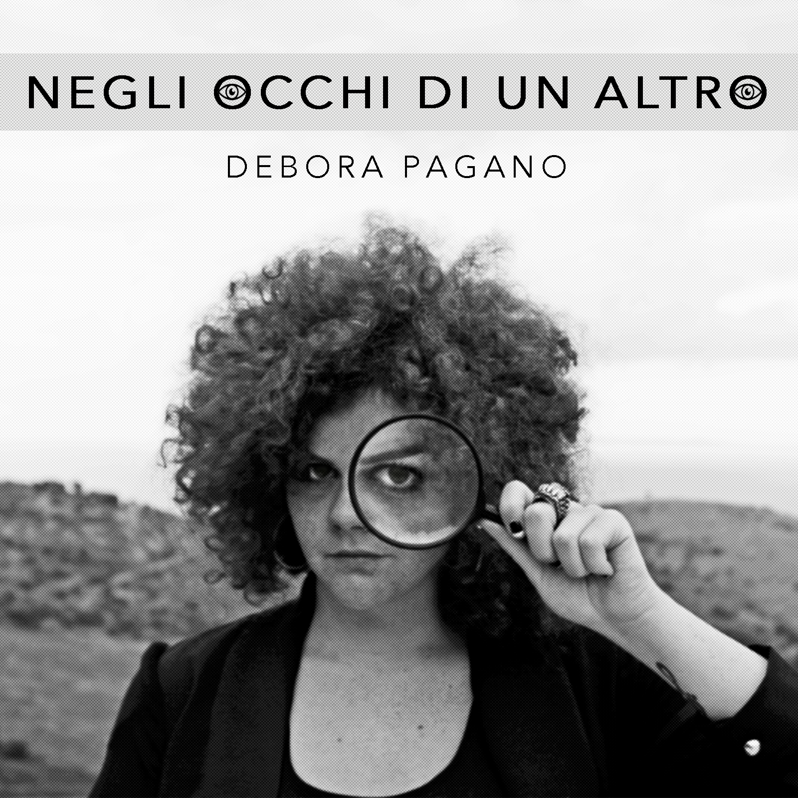 Fuori “Negli Occhi Di Un Altro” il nuovo singolo di Debora Pagano