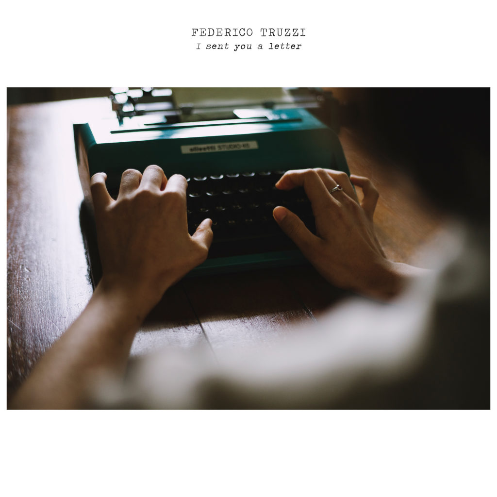 Federico Truzzi – “I sent you a letter”