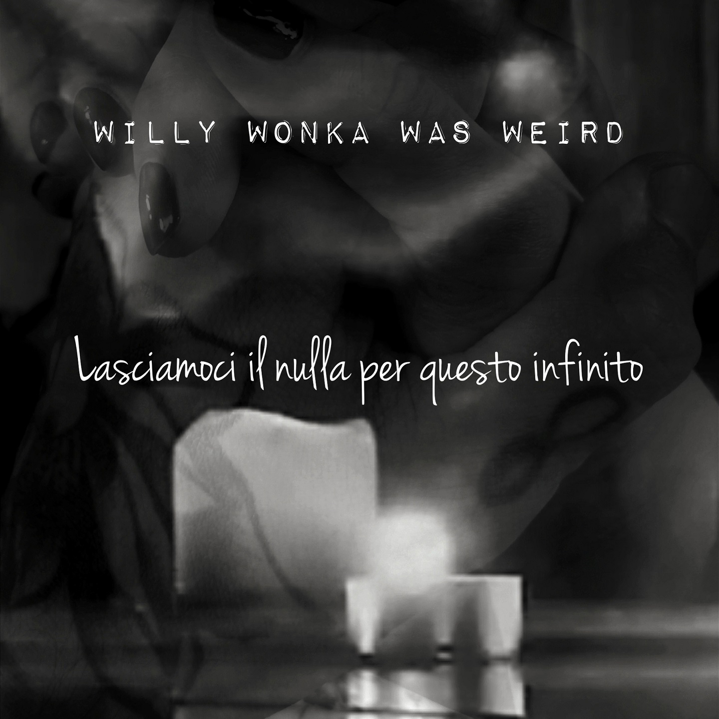 Willy Wonka Was Weird – “Lasciamoci il nulla per questo infinito”