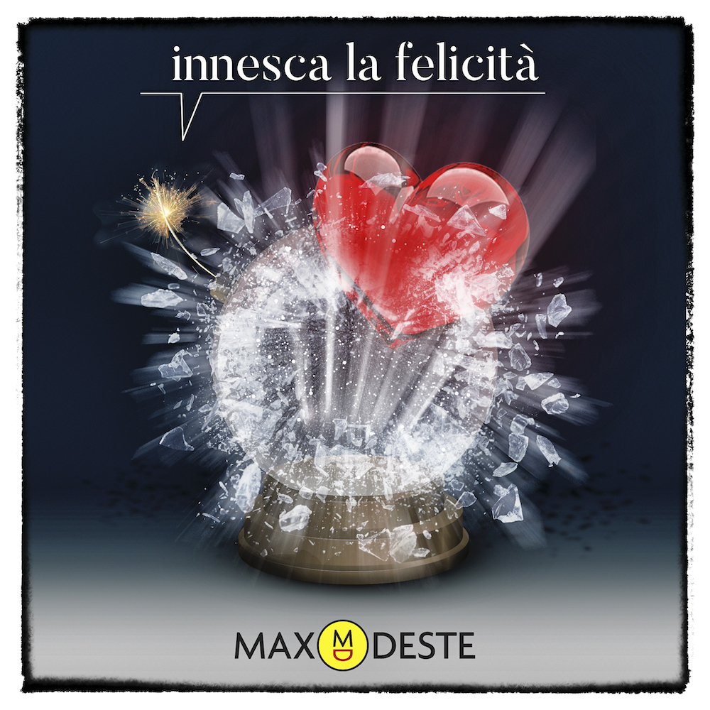 “Innesca la felicità”, il nuovo singolo di Max Deste