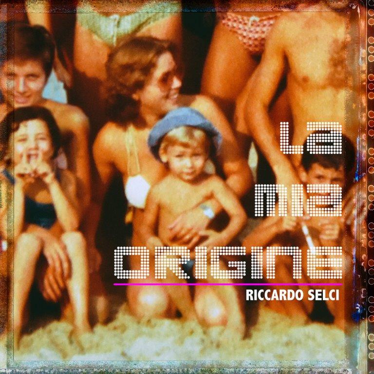 Riccardo Selci – “La Mia Origine”