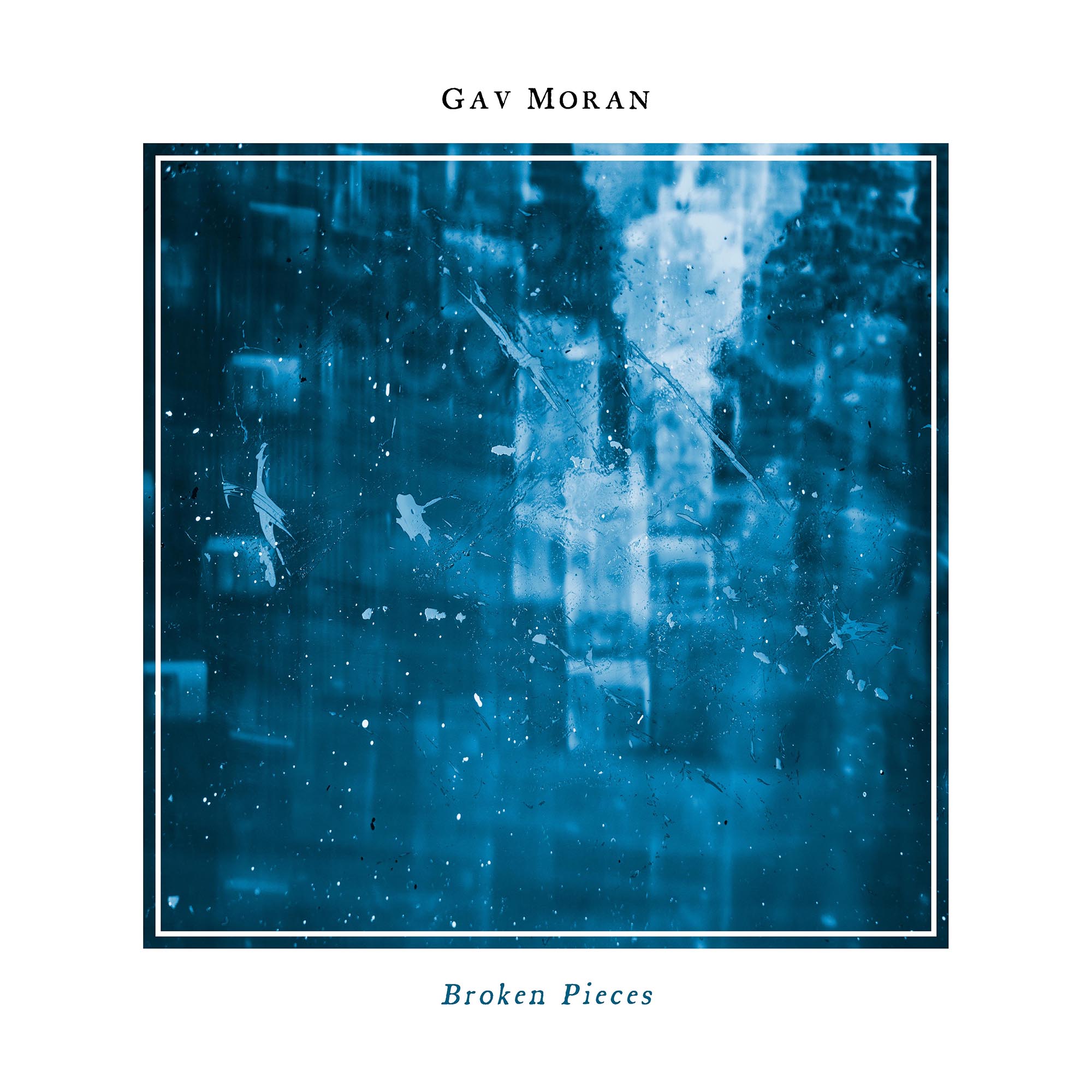 Gav Moran – “Broken Pieces”