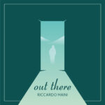 Riccardo Maini – “Out there”